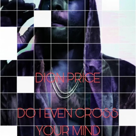 DO I EVEN CROSS YOUR MIND | Boomplay Music