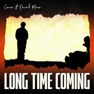 Long Time Coming ft. Derek MInor lyrics | Boomplay Music