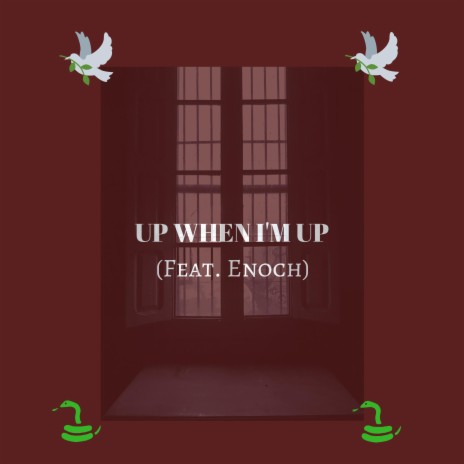 Up When I'm Up ft. Enoch