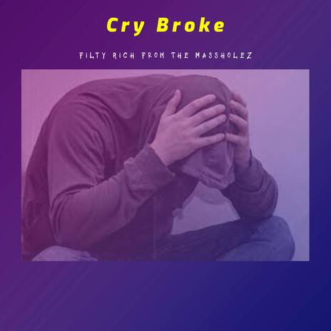 Cry Broke ft. The Massholez | Boomplay Music