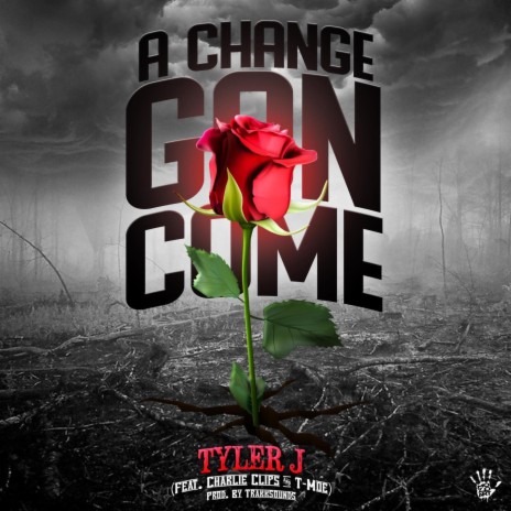 A Change Gon Come (Remix) ft. Charlie Clips & T-Moe | Boomplay Music