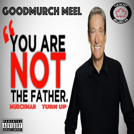 You Are Not the Father ft. MurchMan & Turn Up | Boomplay Music