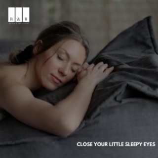 Close Your Little Sleepy Eyes
