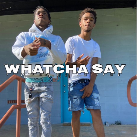 Watcha Say ? ft. 4Trey | Boomplay Music