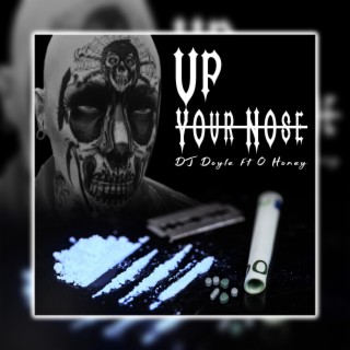 Up your nose (feat. O Honey)