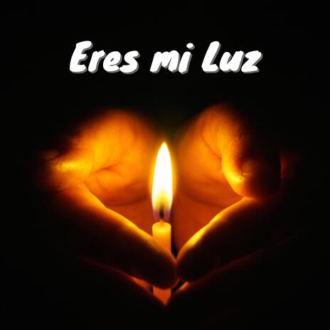 Eres mi Luz | Boomplay Music