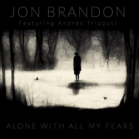 Alone With All My Fears ft. Andrés Tripputi | Boomplay Music