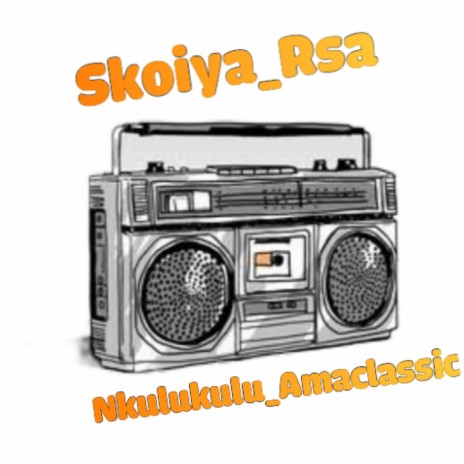 Nkulukulu_Amaclassic | Boomplay Music