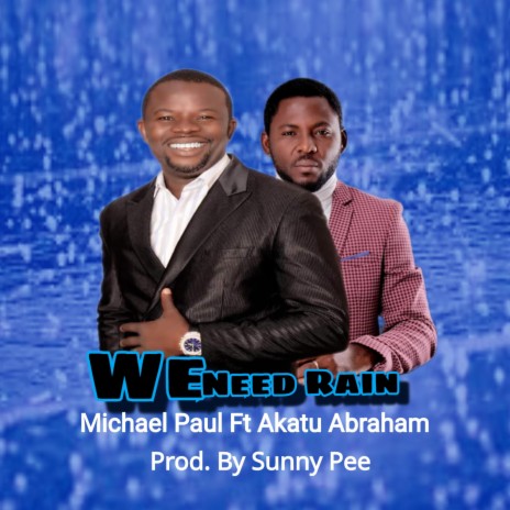 We need rain (feat. Abraham Akatu) | Boomplay Music