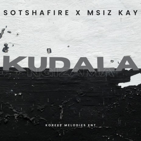 Kudala Ngizama ft. Msiz'Kay | Boomplay Music