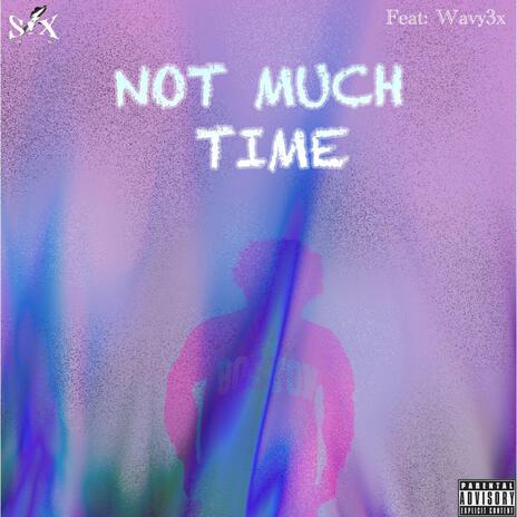 Not Much Time ft. Wavy3x | Boomplay Music