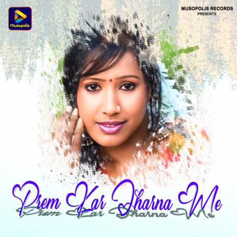 Prem Kar Jharna Me | Boomplay Music