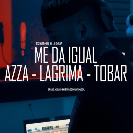 Me da igual ft. Lagrima & Tobar | Boomplay Music