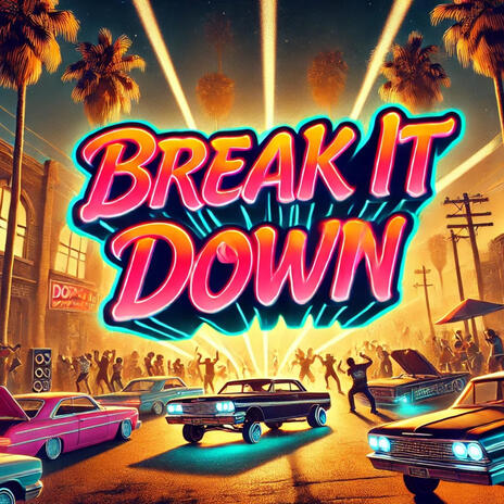 BREAK IT DOWN | Boomplay Music