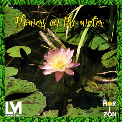 Flowers on The Water | Boomplay Music