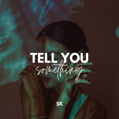 Tell You Something | Boomplay Music