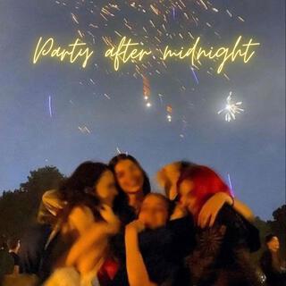 Party after midnight