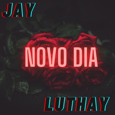 Novo Dia ft. Luthay | Boomplay Music