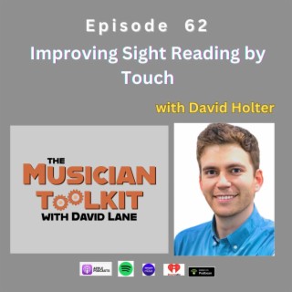 Improving Sight Reading by Touch (with David Holter) | Ep62