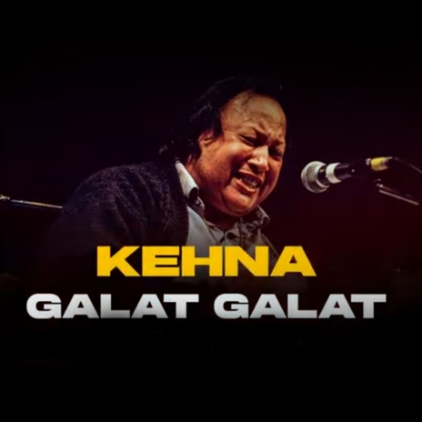 Kehna Galat Galat | Boomplay Music