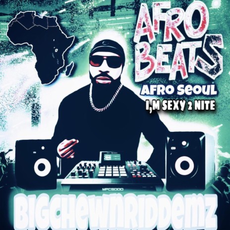 AFRO SEOUL / I'M SEXY 2 NITE RIDDEM | Boomplay Music