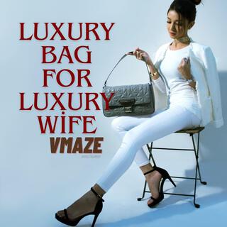 Luxury Bag For Luxury Wife