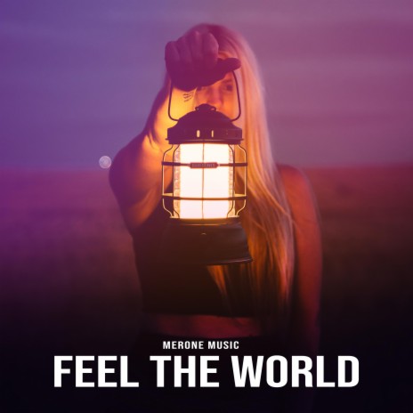 Feel The World | Boomplay Music