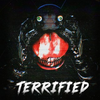 TERRIFIED