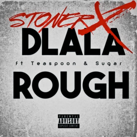 Dlala Rough ft. Teaspoon & Sugar | Boomplay Music