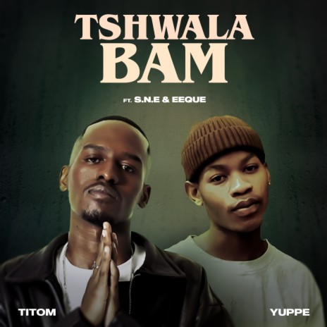 TitoM - Tshwala Bam Ft. Yuppe, S.N.E & EeQue MP3 Download & Lyrics ...