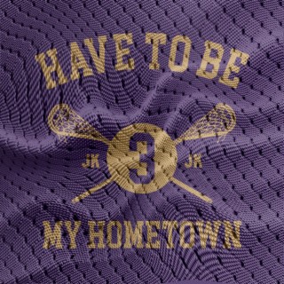 Have To Be My Hometown lyrics | Boomplay Music