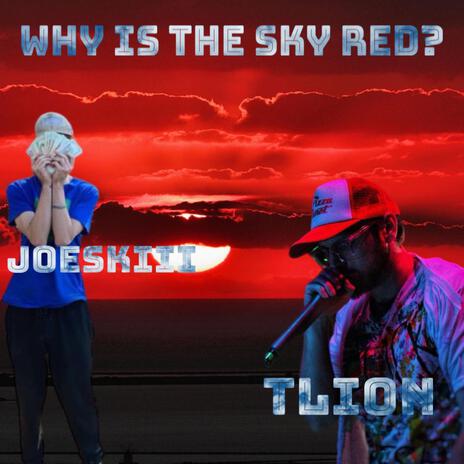 Why Is The Sky Red? ft. Joeskiii | Boomplay Music