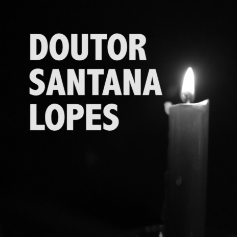 Doutor Santana Lopes | Boomplay Music