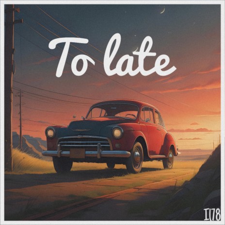 To late | Boomplay Music