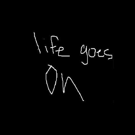 life goes on | Boomplay Music