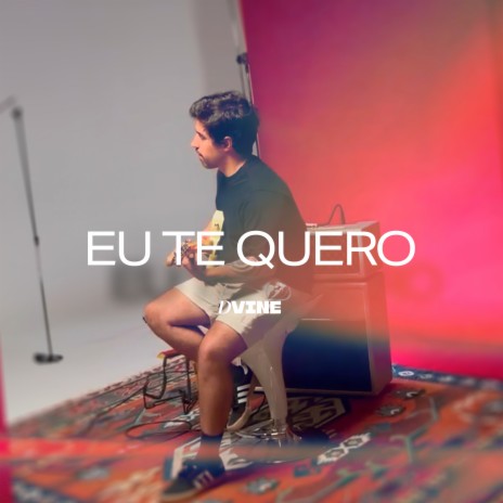 Eu Te Quero | Boomplay Music