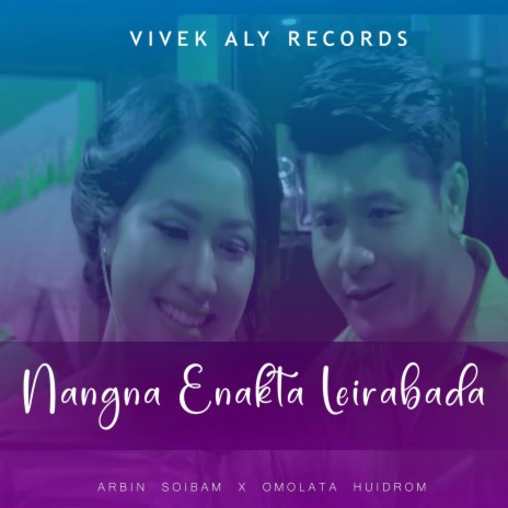 NANGNA ENAKTA LEIRABADA ft. ARBIN SOIBAM & OMOLATA HUIDROM | Boomplay Music