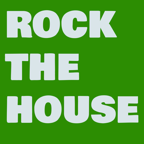 Rockin the house | Boomplay Music