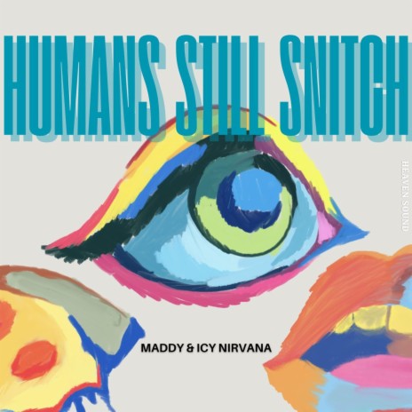 Humans Still Snitch ft. Icy Nirvana | Boomplay Music