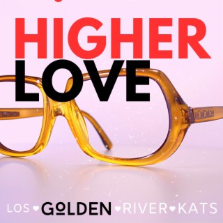 Higher Love lyrics | Boomplay Music