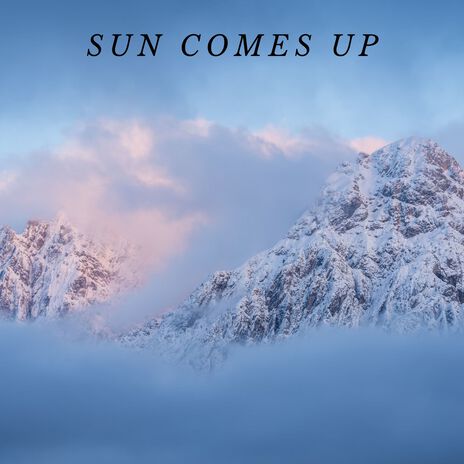 Sun Comes Up | Boomplay Music