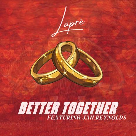 Better Together ft. Jaii.Reynolds | Boomplay Music