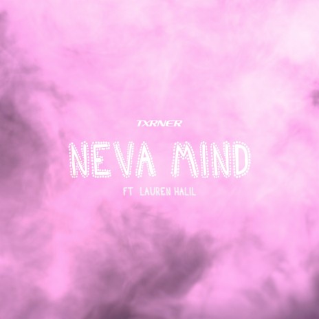 Neva Mind ft. Lauren Halil | Boomplay Music