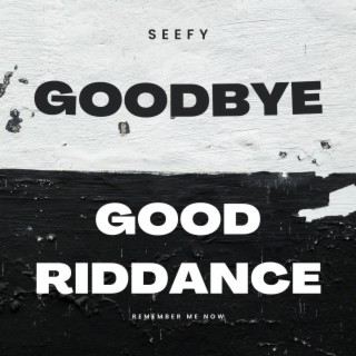 goodbye good riddance lyrics | Boomplay Music