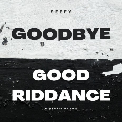 goodbye good riddance | Boomplay Music