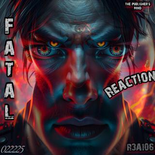 Fatal Reaction (Pt 1)