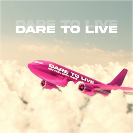 Dare To Live (feat. Sofia Vivere) | Boomplay Music