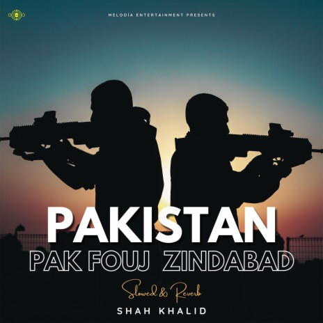 Pakistan Pak Fauj Zindabad (Slowed + Reverb) | Boomplay Music