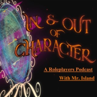 In & Out of Character: A Roleplayers Podcast