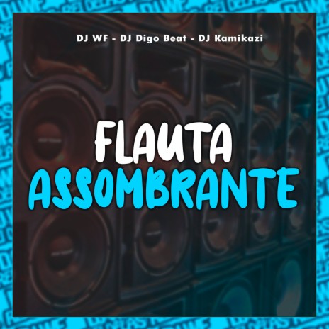 Flauta Assombrante ft. DJ Digo Beat & DJ Kamikazi | Boomplay Music